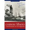 UOMINI E OCEANI Correre libero. L'autobiografia di una leggenda