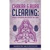 CreateSpace Independent Publishing Platf Chakra & Aura Clearing: Improve your Mental and Physical Well Being