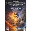ERGA Il sentiero segreto del Qi tra fuoco e acqua. Maestro Targa. Ediz. italiana, inglese e cinese