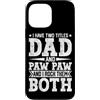 Two Titles Dad Paw Paw Rock Both Grandpa Custodia per iPhone 13 Pro Max Ho due titoli Dad And Paw Paw e I Rock Them Entrambi