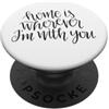 Fraxoweb Design con scritta Home Is Wherever I'm With You (lingua italiana non garantita) PopSockets PopGrip Adesivo
