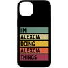 Personalized Gift Ideas Alexcia Custodia per iPhone 14 Plus Sono Alexcia facendo Alexcia Things Funny Custom Name