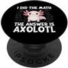 Funny Math Teacher Algebra Geometry Gift Ha fatto la matematica La risposta è Axolotl Math Calculus Formula PopSockets PopGrip Adesivo