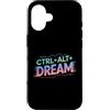 CTRL ALT DREAM Motivational Coding Geek Custodia per iPhone 16 CTRL ALT DREAM Codifica motivazionale Tech Geek IT Nerd Gamer