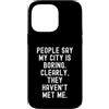 Sarcastic Humor Introvert Statement Pers Custodia per iPhone 14 Pro Max La gente dice che la mia città è noiosa spiritosa uomini donne