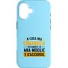 ErSa Solutions Custodia per iPhone 16 Ironica e divertente Uomo a casa comando se moglie vuole.