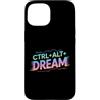 CTRL ALT DREAM Motivational Coding Geek Custodia per iPhone 15 CTRL ALT DREAM Codifica motivazionale Tech Geek IT Nerd Gamer