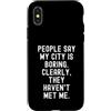 Sarcastic Humor Introvert Statement Pers Custodia per iPhone X/XS La gente dice che la mia città è noiosa spiritosa uomini donne