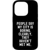 Sarcastic Humor Introvert Statement Pers Custodia per iPhone 14 Pro La gente dice che la mia città è noiosa spiritosa uomini donne