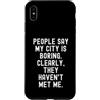 Sarcastic Humor Introvert Statement Pers Custodia per iPhone XS Max La gente dice che la mia città è noiosa spiritosa uomini donne
