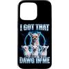 Chihuahua Lovers Gifts, Designs & Graphi Custodia per iPhone 15 Pro Max I Got That Dawg in Me, Cane Chihuahua Divertente