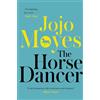 Jojo Moyes The Horse Dancer (Tascabile)