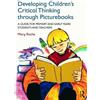 Mary Roche Developing Children's Critical Thinking through Picturebo (Tascabile)