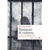 Donzelli Editore Testimoni di violenza. La camorra e il degrado sociale nel racconto di dieci detenuti
