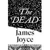 Vintage Classics The Dead: The crown jewel in the work of Ireland's great modernist, the quietly devastating story that completes Dubliners