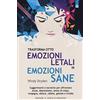 IL PUNTO D'INCONTRO Trasforma otto emozioni letali in emozioni sane. Suggerimenti e tecniche per affrontare ansia, depressione, senso di colpa, vergogna, dolore, rabbia, gelosia...