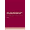 Raw Power Reversing Hashimoto-Pritzker Syndrome: Kidney Filtration The Raw Vegan Plant-Based Detoxification & Regeneration Workbook for Healing Patients. Volume 5