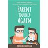 Yong Kang Chan Parent Yourself Again: Love Yourself the Way You Have Always Wanted to Be Loved: Volume 3