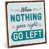 TypeStoff, targa in legno con scritta in lingua inglese When Nothing Goes Right, Go Left - in stile vintage con citazione regalo e decorazione (dimensioni: 19,5 x 19,5 cm)