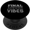Sarcasm Cool Text Funny Final Answer Vib Divertente umorismo Testo Divertente Per Le Persone Divertente Risposta Finale Vibes PopSockets PopGrip Adesivo