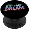 CTRL ALT DREAM Motivational Coding Geek CTRL ALT DREAM Codifica motivazionale Tech Geek IT Nerd Gamer PopSockets PopGrip Adesivo