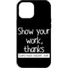 Funny Math Teacher Algebra Geometry Gift Custodia per iPhone 12 Pro Max Mostra il tuo lavoro Grazie a ogni insegnante di matematica Matematico