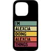 Personalized Gift Ideas Alexcia Custodia per iPhone 15 Pro Sono Alexcia facendo Alexcia Things Funny Custom Name
