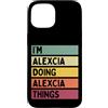 Personalized Gift Ideas Alexcia Custodia per iPhone 15 Sono Alexcia facendo Alexcia Things Funny Custom Name
