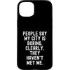 Sarcastic Humor Introvert Statement Pers Custodia per iPhone 15 Plus La gente dice che la mia città è noiosa spiritosa uomini donne