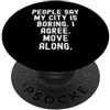 Resident la gente dice che la mia città è noiosa sono d'accordo a muovermi lungo Witty PopSockets PopGrip Adesivo
