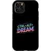 CTRL ALT DREAM Motivational Coding Geek Custodia per iPhone 11 Pro CTRL ALT DREAM Codifica motivazionale Tech Geek IT Nerd Gamer