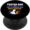 Dad Adoption Family Parent Foster Dad Family Parenting Foster Dad Like A Normal Dad Only Cooler PopSockets PopGrip Adesivo
