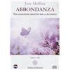 Anima Edizioni Abbondanza. Visualizzazioni creative per la ricchezza. Con CD-Audio