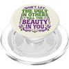 Inspirational Self Love Positive Mindset Don't Let The Ugly In Others Kill The Beauty In You PopSockets PopGrip per MagSafe