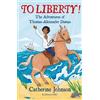 Catherine Johns To Liberty! The Adventures of Thomas-Alexandre Dumas (Tascabile)