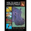 Robin Page Stev How to Clean a Hippopotamus: A Look at Unusual Anima (Tascabile)