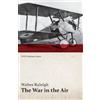 Walter Raleigh The War in the Air - Being the Story of the Part Play (Tascabile)