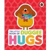 Hey Duggee: The Little Book of Duggee Hugs (Copertina rigida) Hey Duggee