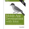 Chris Griffith Mobile App Development with Ionic, Revised Edition (Tascabile)