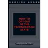 Derrick Broze How to Opt-Out of the Technocratic State (Tascabile)