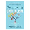 Marco Dondi Outgrowing Capitalism (Copertina rigida)