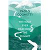 Paolo Cognetti Without Ever Reaching the Summit (Tascabile)
