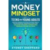 Sydney Sheppard A Money Mindset for Teens and Young Adults (Tascabile)