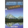 Sierra Adare Jackson Hole Uncovered (Tascabile)