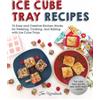 Jen Karetnick Ice Cube Tray Recipes (Tascabile)
