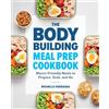 Callisto The Bodybuilding Meal Prep Cookbook: Macro-Friendly Meals to Prepare, Grab, and Go
