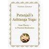 CREATESPACE Patanjali's Ashtanga Yoga: From Theory - To Practical Realization