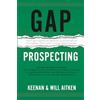 A Sales Guy Publishing Gap Prospecting: Getting the Buyer to Engage: How Problem Centric™ Prospecting Increases Pipeline by Changing Everything You Know About Outreach, Prospecting, Cold Calling, and Sending Emails