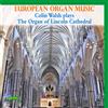 Colin Walsh European Organ Music: Colin Walsh Plays the Organ of Lincoln Ca (CD)