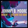Johnny B. Moore Rockin' in the Same Old Boat (CD) Album